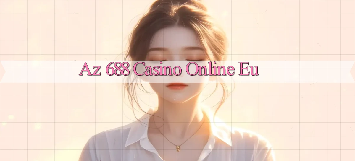az 688 casino online eu