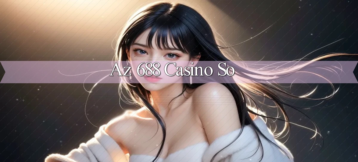 az 688 casino so