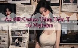 az 688 casino tặng tiền trải nghiệm