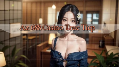 az 688 casino truc tiep