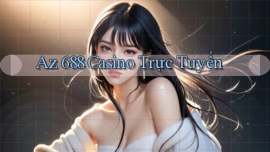 az 688 casino trực tuyến