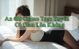 az 688 casino trực tuyến có gian lận không