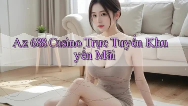 az 688 casino trực tuyến khuyến mãi