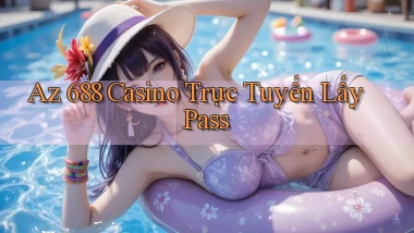 az 688 casino trực tuyến lấy pass