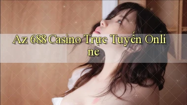 az 688 casino trực tuyến online