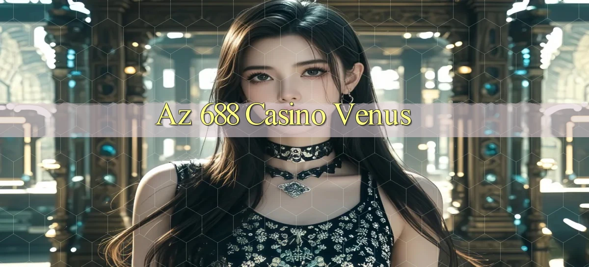 az 688 casino venus