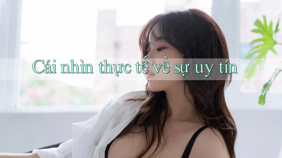 Cái nhìn thực tế về sự uy tín