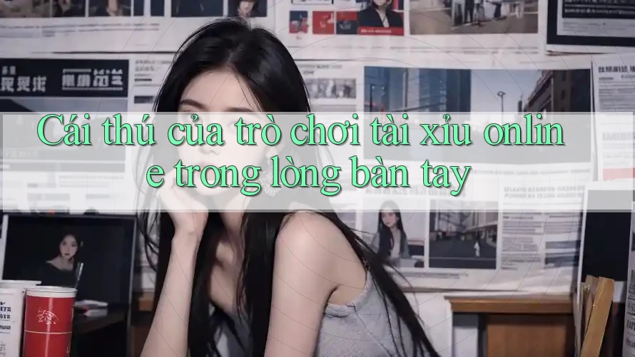 Cái thú của trò chơi tài xỉu online trong lòng bàn tay