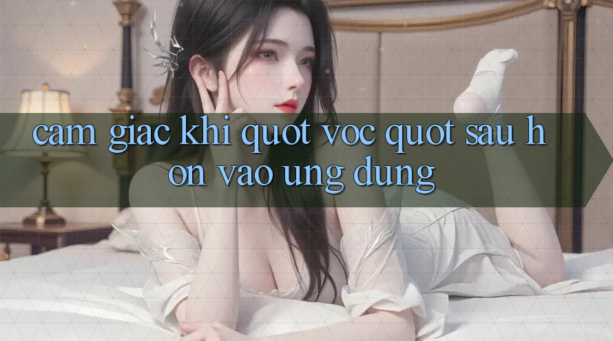 Cảm giác khi " vọc" sâu hơn vào ứng dụng Cảm giác khi " vọc" sâu hơn vào ứng dụng