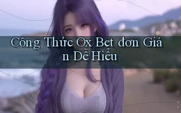 công thức ox bet đơn giản dễ hiểu