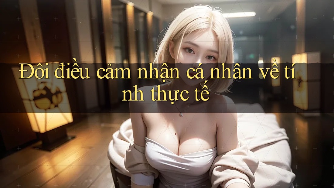 Đôi điều cảm nhận cá nhân về tính thực tế Đôi điều cảm nhận cá nhân về tính thực tế