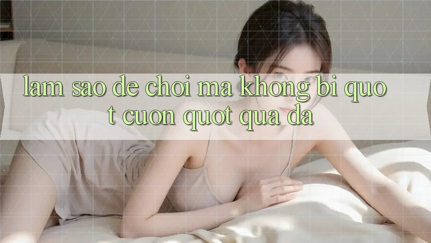 Làm sao để chơi mà không bị " cuốn" quá đà?