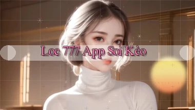 loc 777 app soi kèo