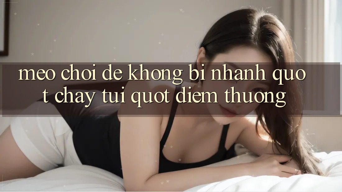 Mẹo chơi để không bị nhanh " cháy túi" điểm thưởng Mẹo chơi để không bị nhanh " cháy túi" điểm thưởng