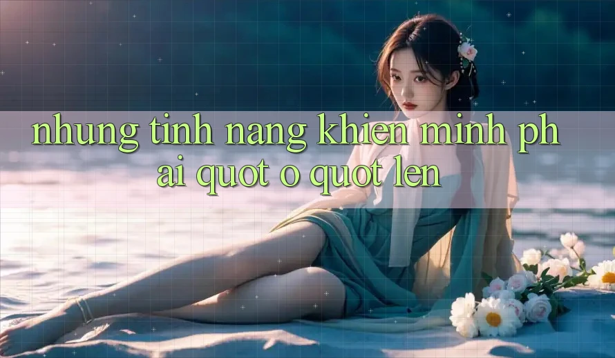 Những tính năng khiến mình phải " ồ" lên