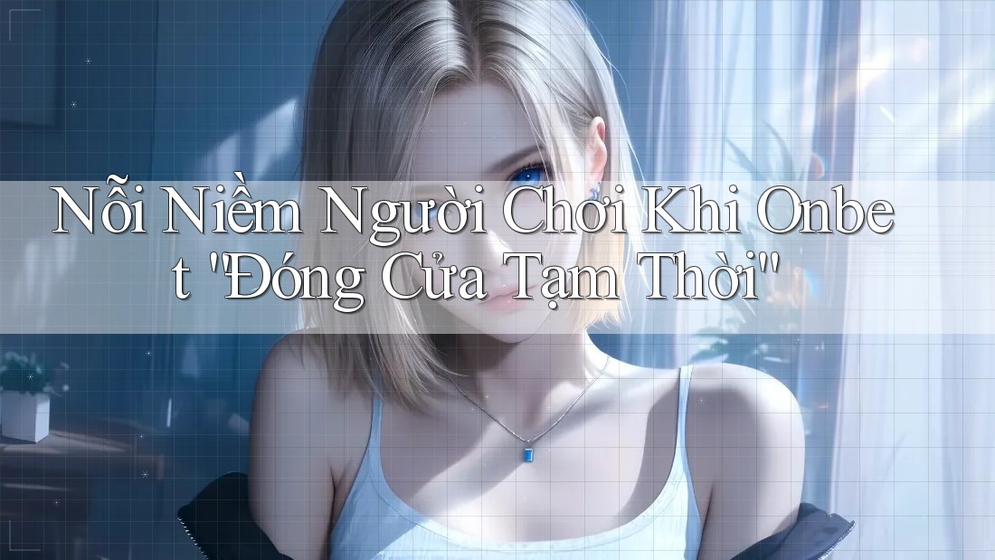 Nỗi Niềm Người Chơi Khi Onbet “Đóng Cửa Tạm Thời” Nỗi Niềm Người Chơi Khi Onbet “Đóng Cửa Tạm Thời”