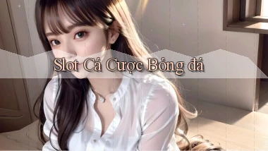 Slot Cá cược bóng đá