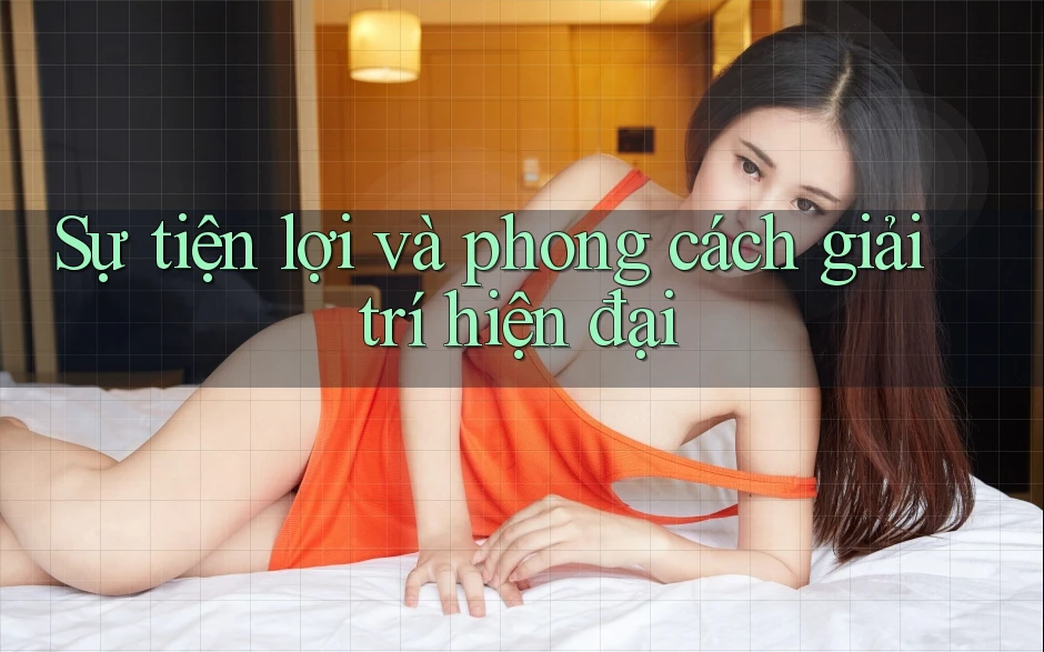 Sự tiện lợi và phong cách giải trí hiện đại
