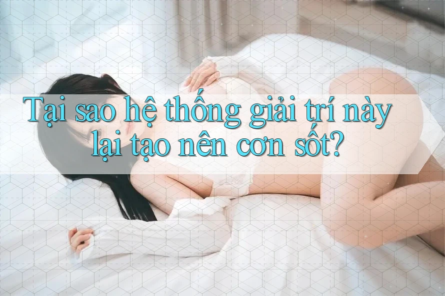 Tại sao hệ thống giải trí này lại tạo nên cơn sốt?
