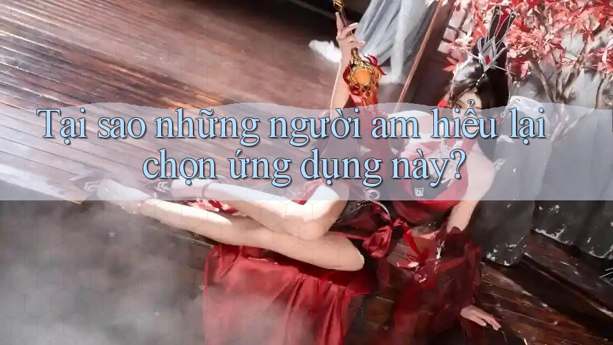 Tại sao những người am hiểu lại chọn ứng dụng này? Tại sao những người am hiểu lại chọn ứng dụng này?