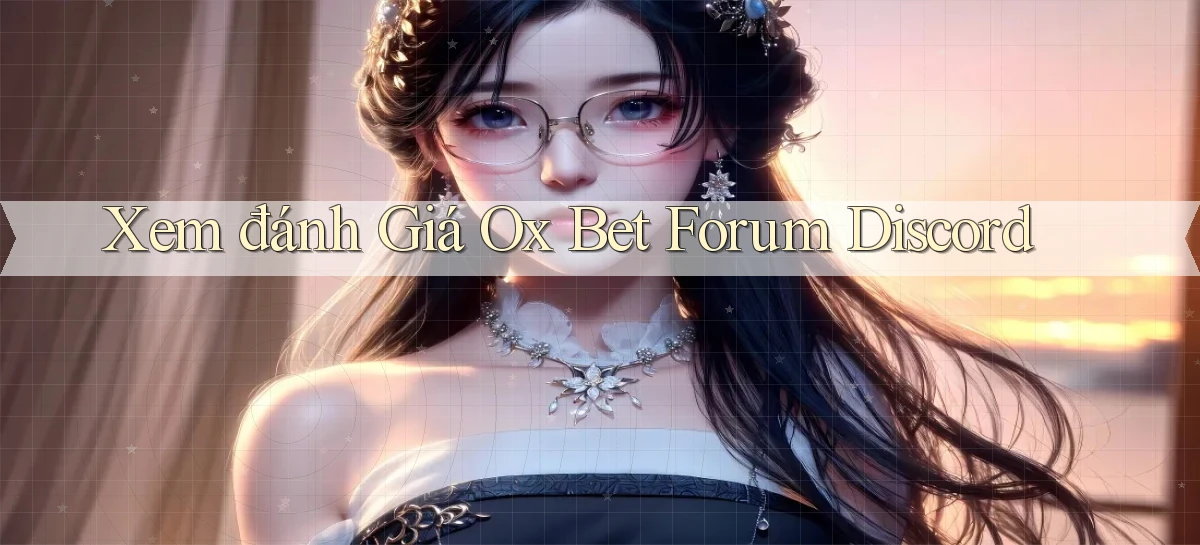 xem đánh giá ox bet forum discord